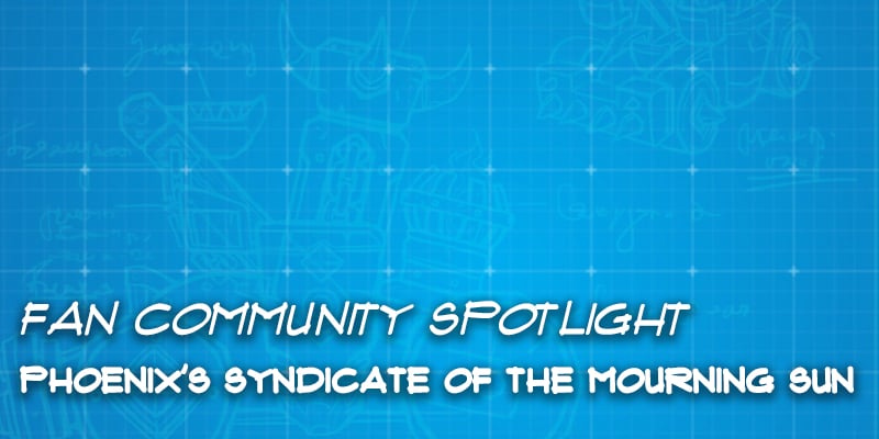 Fan Community Spotlight - Phoenix's "Syndicate of the Mourning Sun"