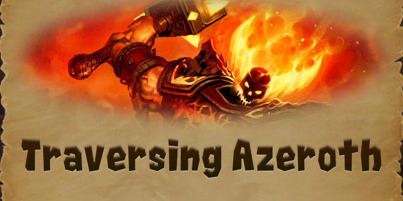 Traversing Azeroth - By Fire Be Purged! The Fire Elementals