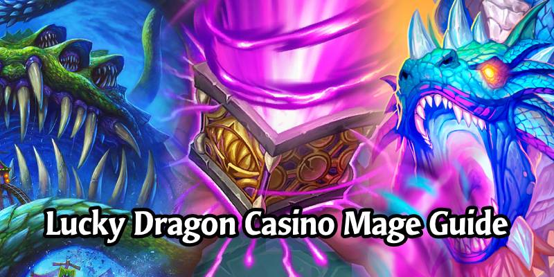 The Lucky Dragon Casino Mage Deck List and Guide - Memes and Dreams #2