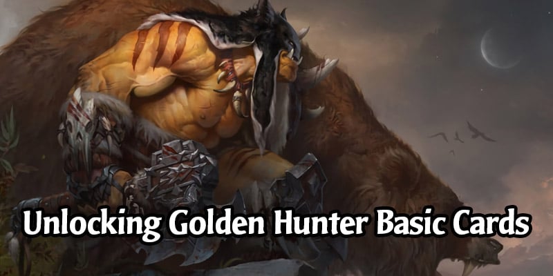 How to Unlock All the Golden Hunter Basic Cards