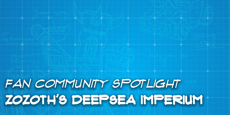 Fan Community Spotlight - Zozoth's "Deepsea Imperium"