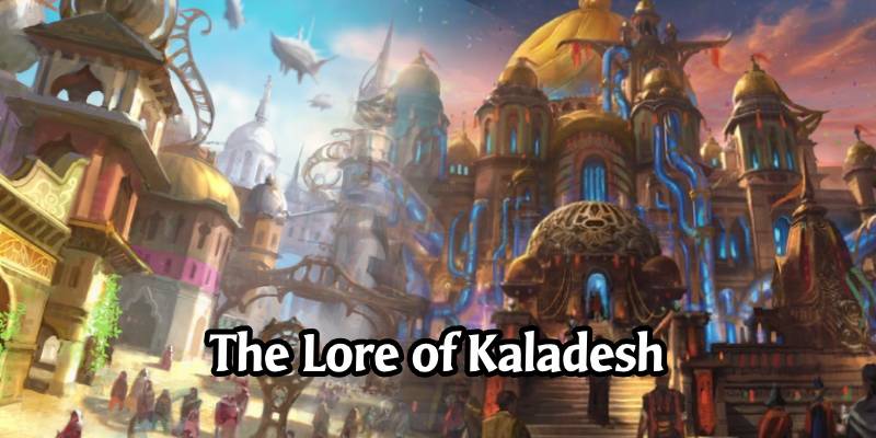 The Lore of Kaladesh - Learn More About Magic's Inventor Plane!
