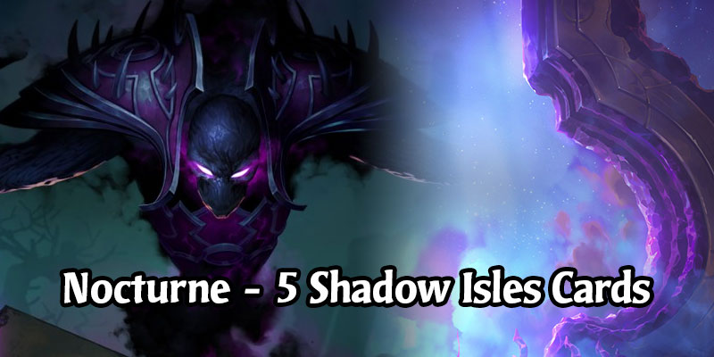 Nocturne is the Newest Legends of Runeterra Shadow Isles Champion Coming in Call of the Mountain (5 New Cards Revealed!)
