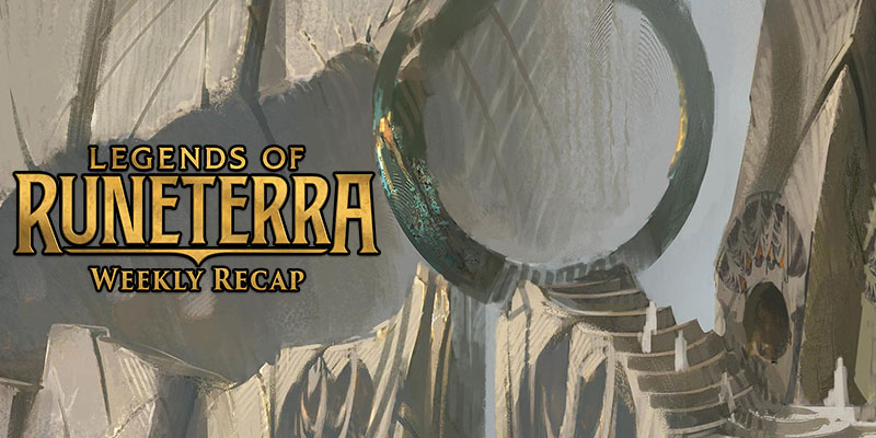 Legends of Runeterra - Weekly Recap Feb. 15