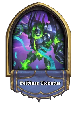 Felblaze Tickatus Card Image