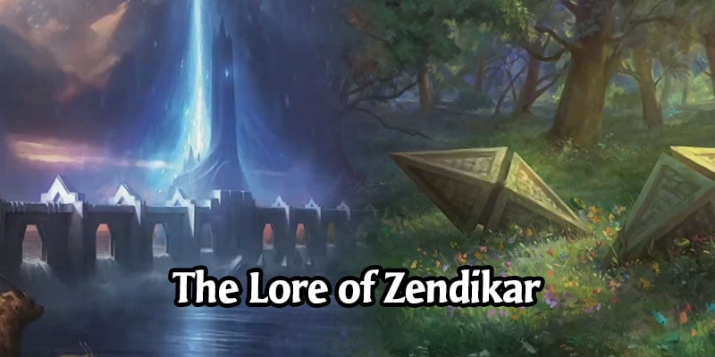 The Lore of Zendikar - Learn More About The Mana-Rich Plane