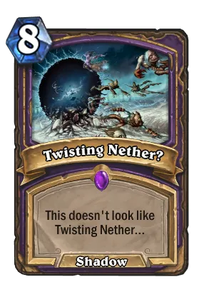 Twisting Nether? Card Image