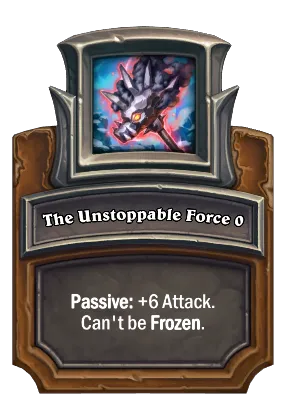 The Unstoppable Force {0} Card Image