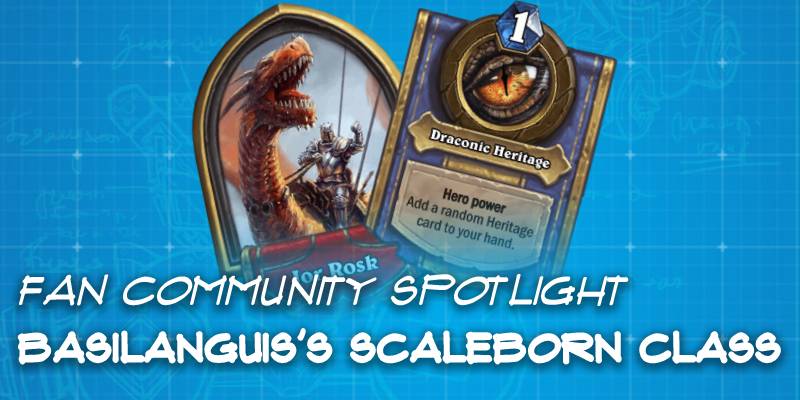 BasilAnguis's Custom Scaleborn Class - Hearthstone Fan Community Spotlight