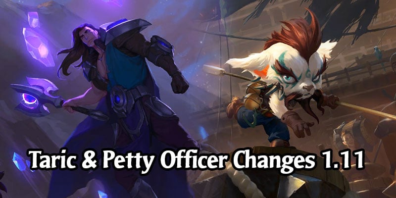 Patch 1.11 Later This Month Contains Changes to Petty Officer and Buffs to Taric's Followers and Spells