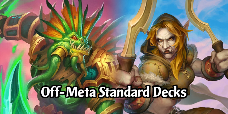 Going Against Hearthstone's Meta - Off-Meta Standard Decks for Fun and Glory