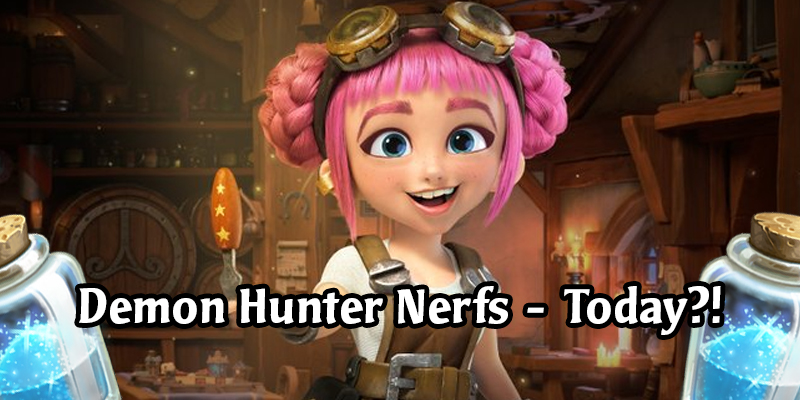 Demon Hunter Nerfs Arriving Today! More Hearthstone Outland Balance Changes Coming Soon - We Were Not Prepared!