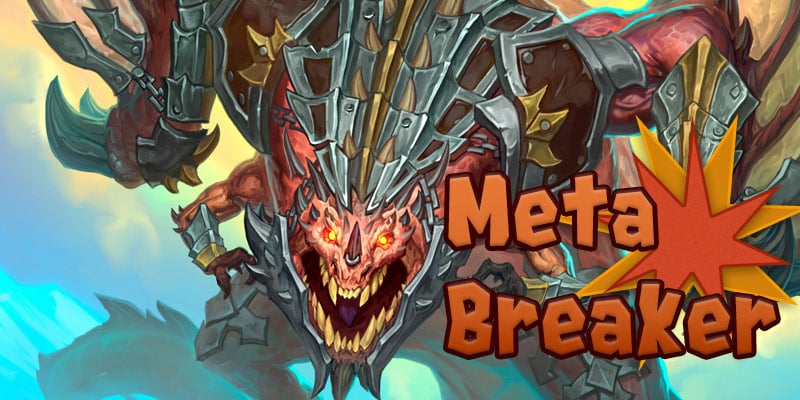 Meta Breaker - Getting Buff for a Post-Nerf Meta