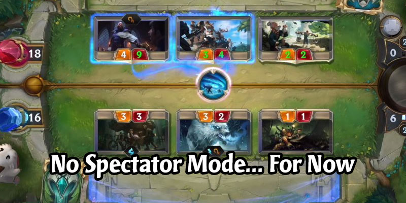 Riot is Not Yet Committed to a Spectator Mode for Legends of Runeterra