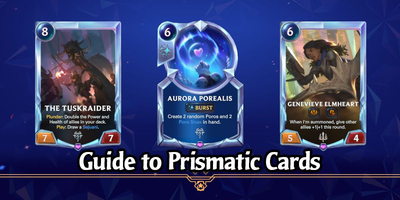 Everything You Need to Know About Runeterra's Prismatic Cards