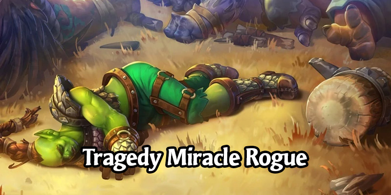 Tragedy Miracle Rogue Deck List and Guide - Memes and Dreams #15