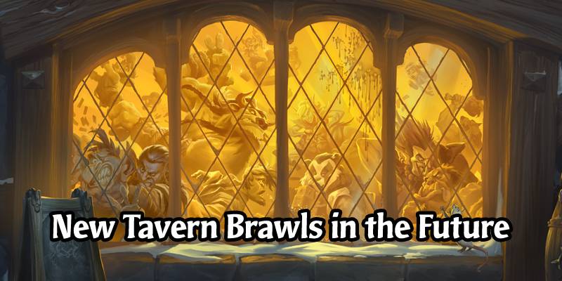 The Lack Of New Tavern Brawls Is Due To The Hearthstone Live Content   New Tavern Brawls Coming In The Future 