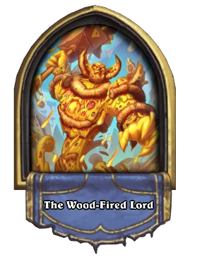 The Wood-Fired Lord Card Image