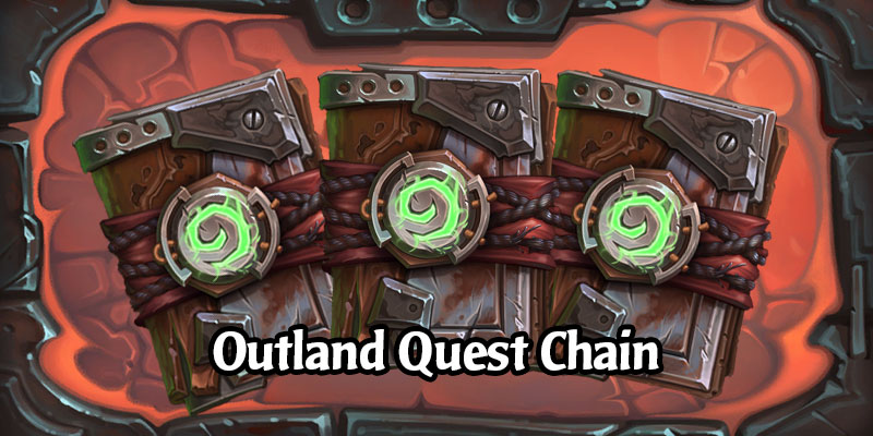 Ashes of Outland has a Legendary Quest Chain for its Launch - Earn 6 Card Packs, 3 for Outland!