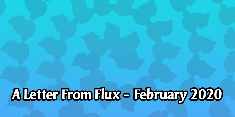 A Letter From Flux - February Plans, Looking Back on January, Content Squad Recruitment