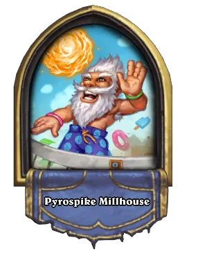 Pyrospike Millhouse Card Image