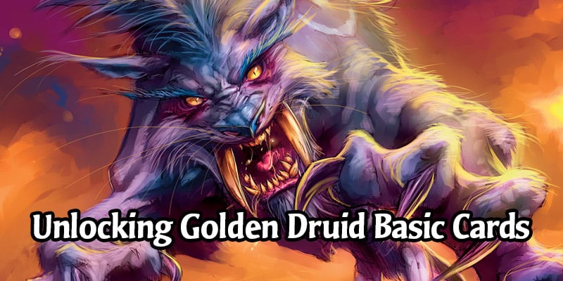 How to Unlock All the Golden Druid Basic Cards