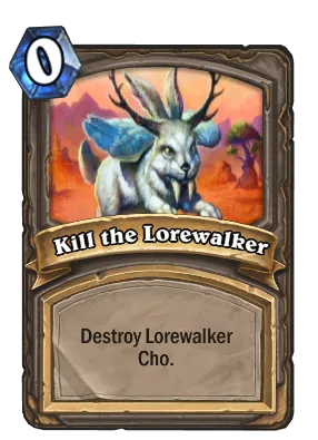 Kill the Lorewalker Card Image