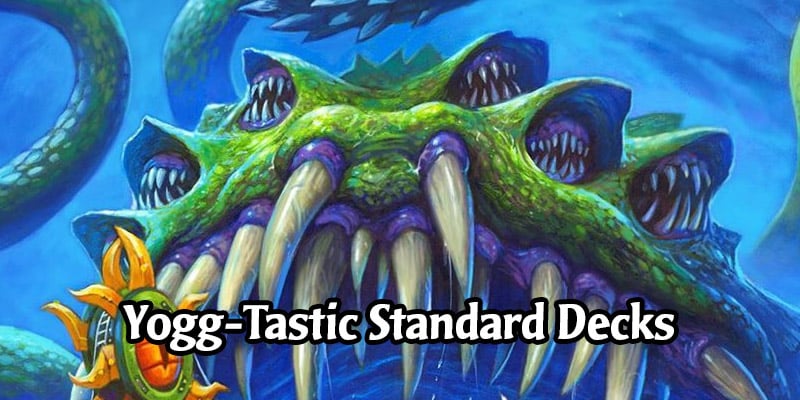 Spinning the Wheel of Fate with Yogg-Saron in Standard - 4 Hearthstone Decks to Get Your Maw On