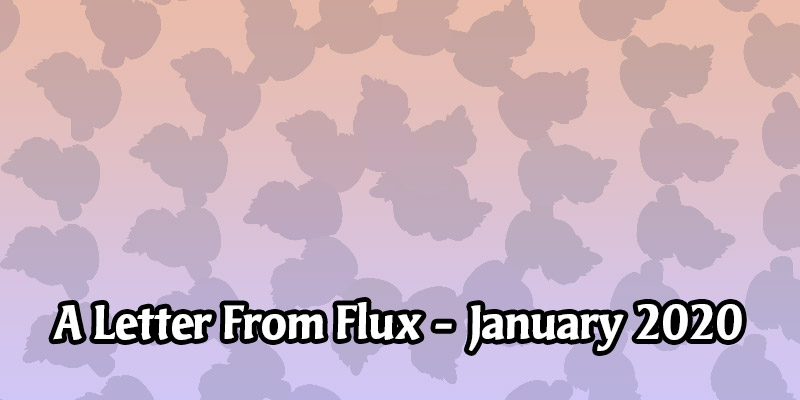 A Letter From Flux - Looking Back on 2019, The 2020 Outlook, Out of Cards Premium