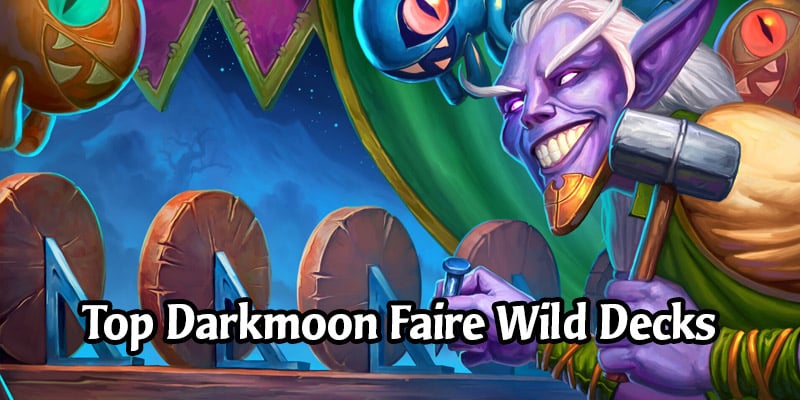 Top Wild Hearthstone Decks From Week 1 of the Madness at the Darkmoon Faire