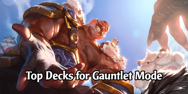 Legends of Runeterra - Top Decks for Gauntlet Mode