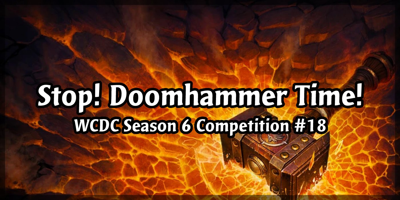 We're Hitting Hard With The Mightiest of Hammers In Season 6 Competition #18 - Stop! Doomhammer Time!
