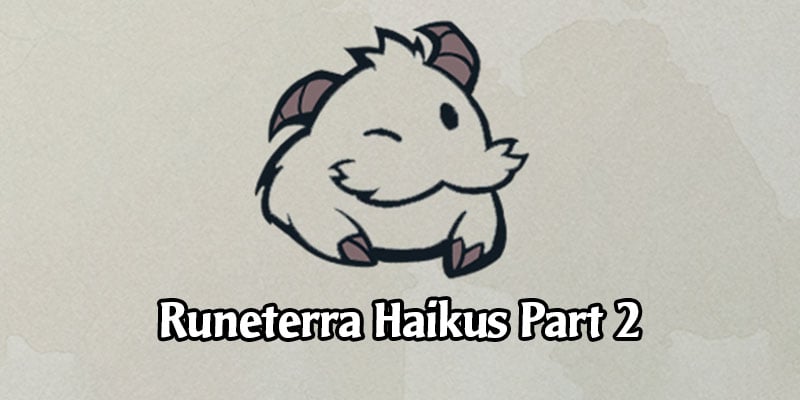 More Runeterra Haikus