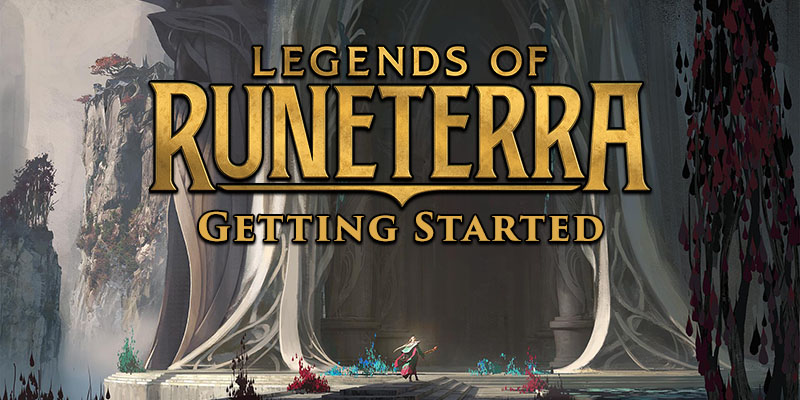 Getting Started with Legends of Runeterra - Riot's New Card Game