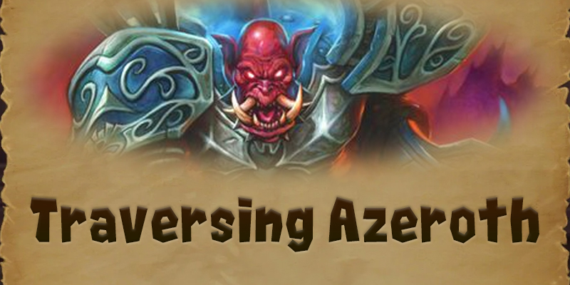 Traversing Azeroth - Kargath Bladefist and the Fel Orcs