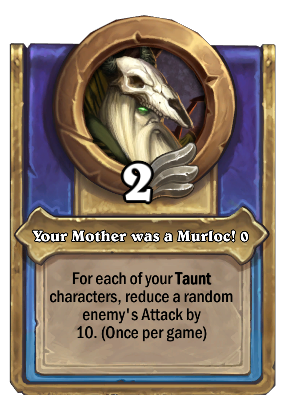 Your Mother was a Murloc! {0} Card Image