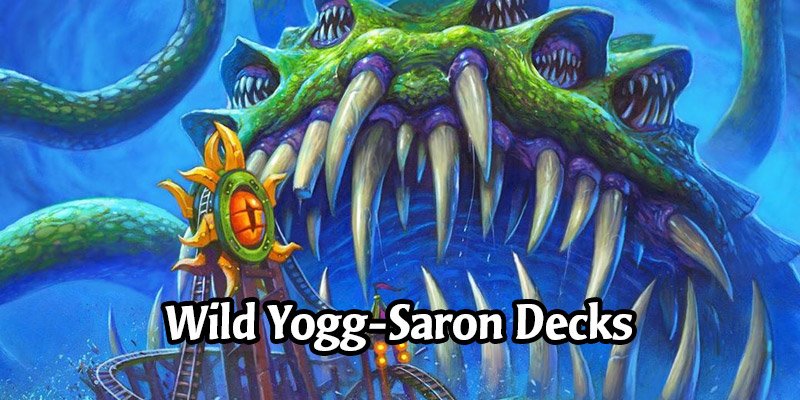 Take RNG for a Spin! 5 Great Wild Hearthstone Decks for Yogg-Saron, Master of Fate