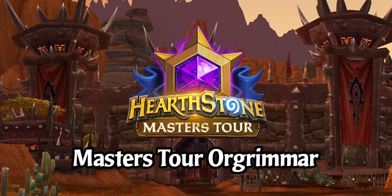 Hearthstone Masters Tour Orgrimmar is This Weekend! Here's Everything You Need to Know