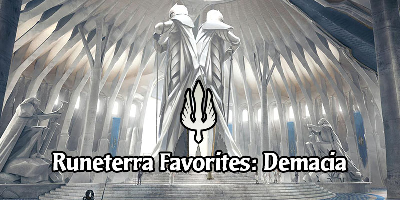 Demacia Spotlight - Our Favorite Cards & Decks from the Legends of Runeterra Region