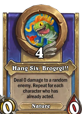 Hang Six, Brogrgl!! Card Image