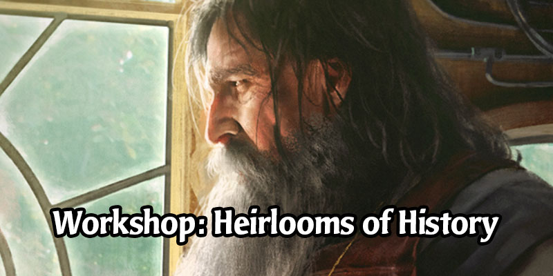 The Workshop Series Continues in MTG Arena with Heirlooms of History - Play for Free til Wednesday