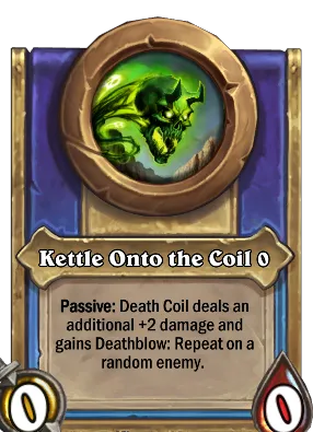 Kettle Onto the Coil {0} Card Image