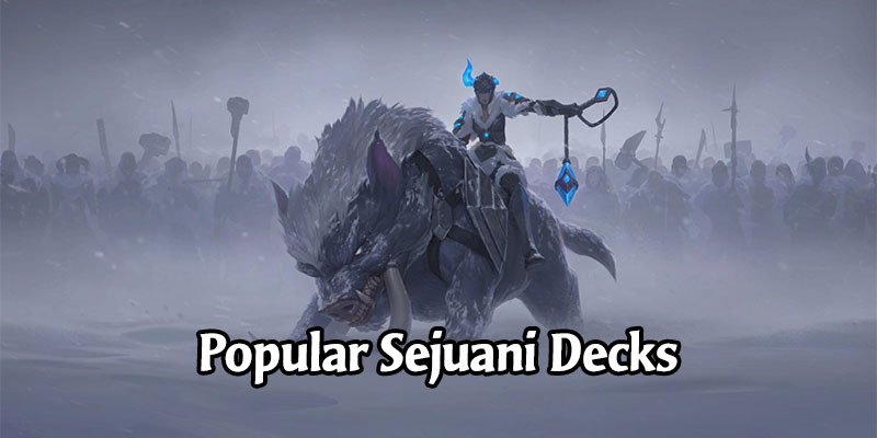 Fantastic Sejuani Decks for Runeterra's Rising Tides Expansion