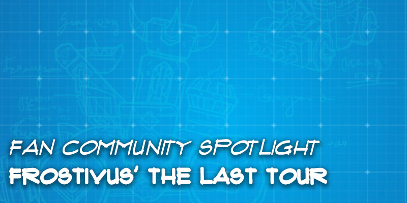Fan Community Spotlight - Frostivus' "The Last Tour"