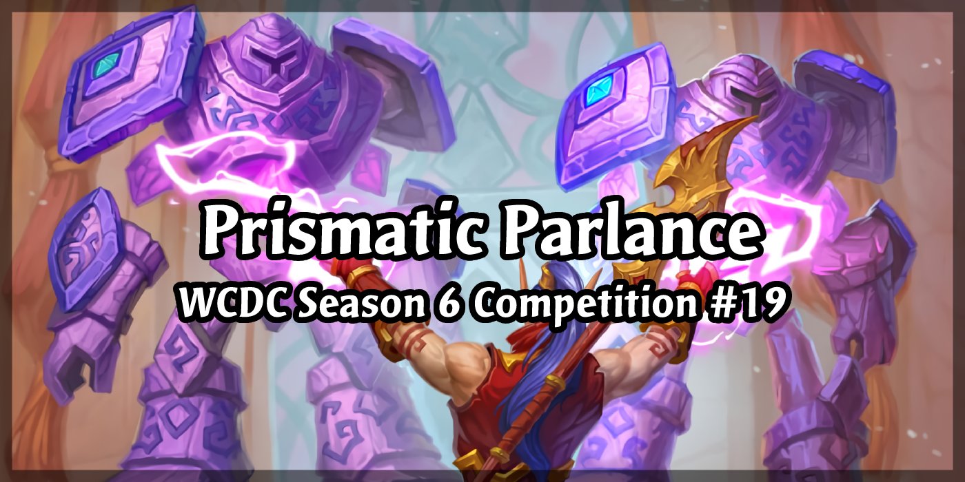 We're Making Unusual Class and Keyword Combinations In Season 6 Competition #19 - Prismatic Parlance