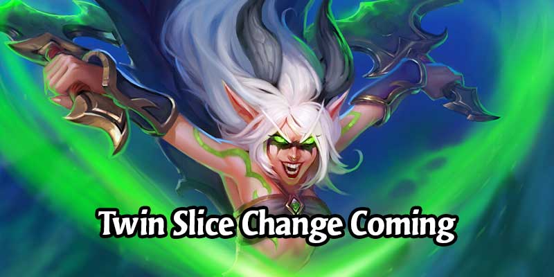 Twin Slice is Being Changed in a Patch Tomorrow! Higher Cost but Higher Attack