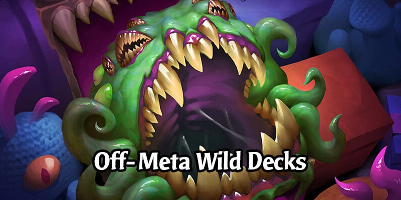 Going Against Hearthstone's Meta - Off-Meta Wild Decks for Memes and Dreams