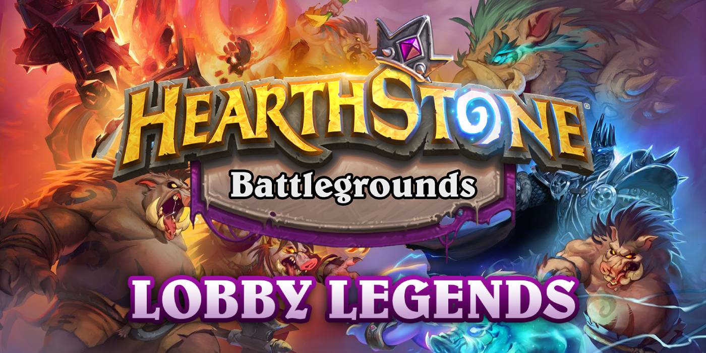 Hearthstone's Battlegrounds Lobby Legends Tournament Series Kicks-off This Weekend! Survival Guide