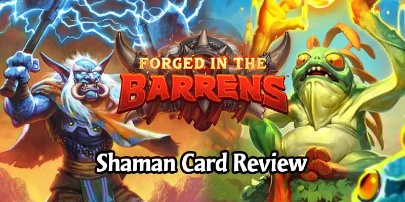 Reviewing Hearthstone's New Shaman Cards Arriving in Forged in the Barrens