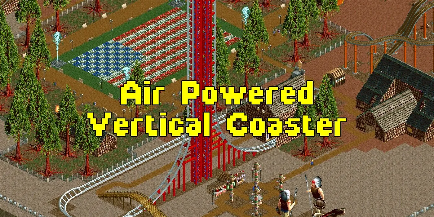 Guide to Building an Air Powered Vertical Coaster in RollerCoaster Tycoon 1 & 2